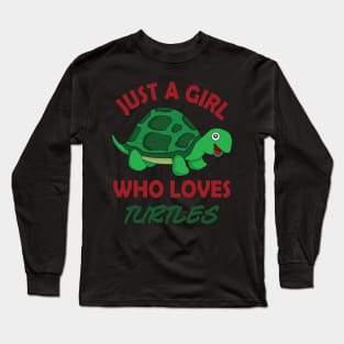 Just a girl who loves Turtles Long Sleeve T-Shirt